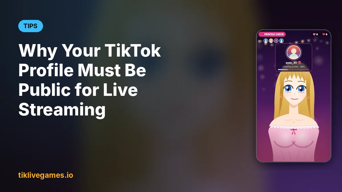 Why Your TikTok Profile Must Be Public for Live Streaming